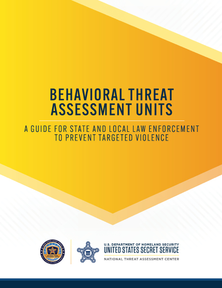 Behavioral Threat Assessment Units: A Guide for State and Local Law Enforcement to Prevent Targeted Violence