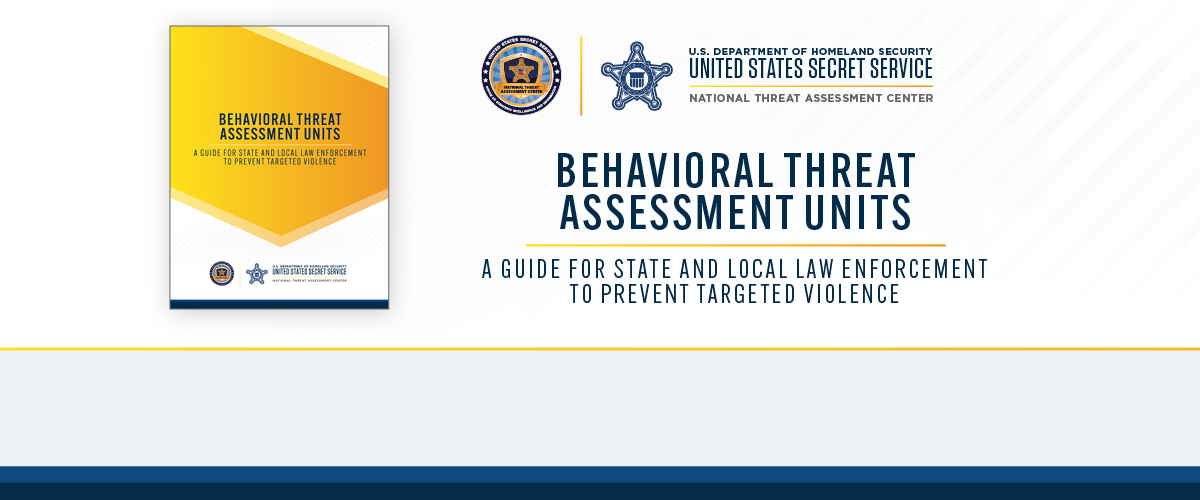 Behavioral Threat Assessment Units: A Guide for State and Local Law Enforcement to Prevent Targeted Violence